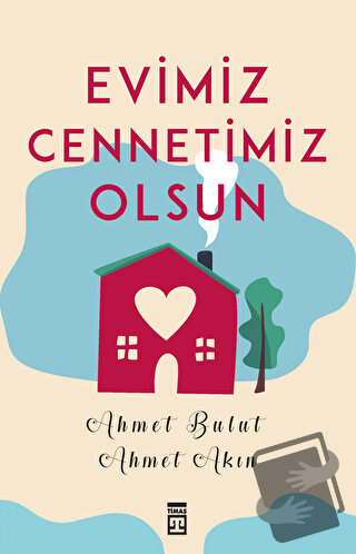 Evimiz Cennetimiz Olsun - Ahmet Akın - Timaş Yayınları - Fiyatı - Yoru