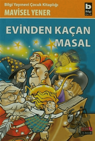 Evinden Kaçan Masal - Mavisel Yener - Bilgi Yayınevi - Fiyatı - Yoruml