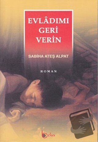 Evladımı Geri Verin - Sabiha Ateş Alpat - Beka Yayınları - Fiyatı - Yo