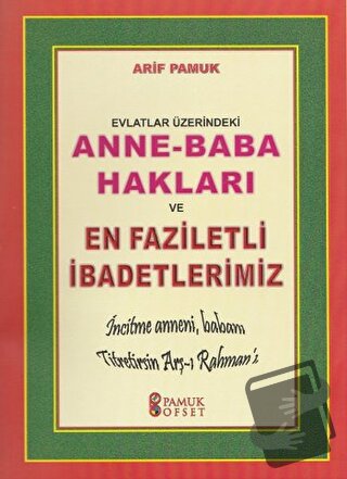 Evlatlar Üzerindeki Anne - Baba Hakları ve En Faziletli İbadetlerimiz 