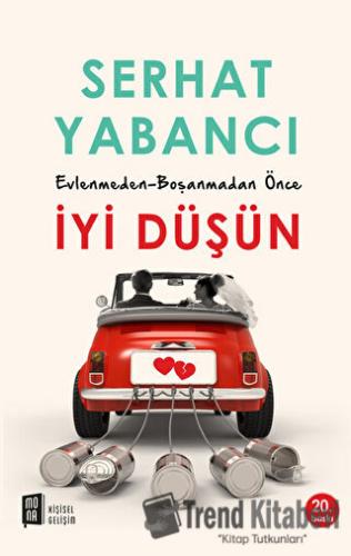 Evlenmeden - Boşanmadan Önce İyi Düşün - Serhat Yabancı - Mona Kitap -