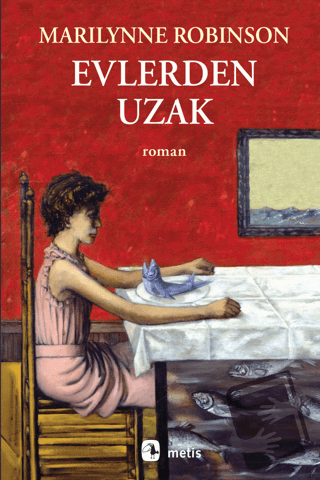 Evlerden Uzak - Marilynne Robinson - Metis Yayınları - Fiyatı - Yoruml