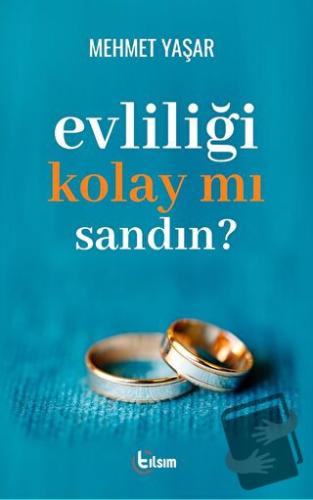 Evliliği Kolay Mı Sandın? - Mehmet Yaşar - Tılsım Yayınevi - Fiyatı - 