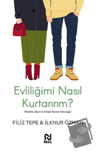 Evliliğimi Nasıl Kurtarırım ? - Filiz Tepe - Nesil Yayınları - Fiyatı 