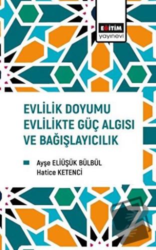 Evlilik Doyumu Evlilikte Güç Algısı ve Bağışlayıcılık - Ayşe Eliüşük B