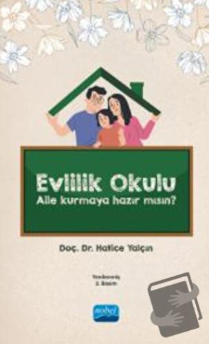 Evlilik Okulu - Aile Kurmaya Hazır Mısın? - Hatice Yalçın - Nobel Akad