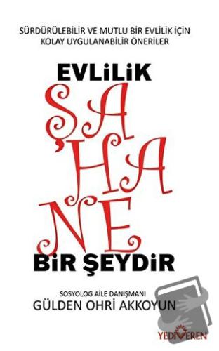 Evlilik Şahane Bir Şeydir - Gülden Ohri Akkoyun - Yediveren Yayınları 