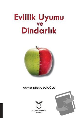 Evlilik Uyumu ve Dindarlık - Ahmet Rifat Geçioğlu - Akademisyen Kitabe