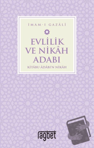 Evlilik ve Nikah Adabı - İmam-ı Gazali - Rağbet Yayınları - Fiyatı - Y