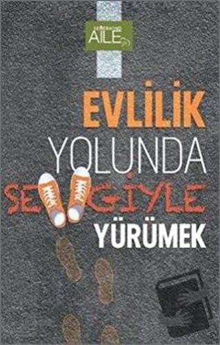 Evlilik Yolunda Sevgiyle Yürümek - Kolektif - Semerkand Aile Yayınları