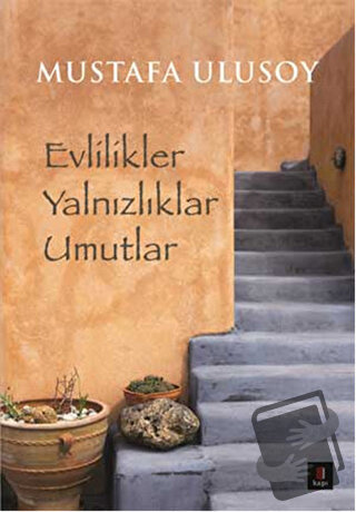 Evlilikler Yalnızlıklar Umutlar - Mustafa Ulusoy - Kapı Yayınları - Fi