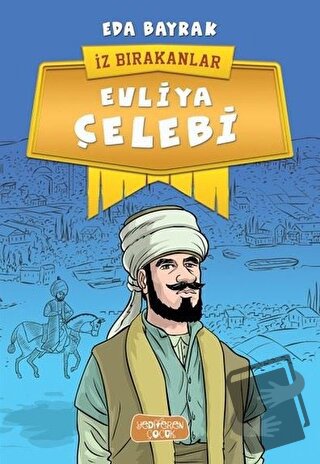 Evliya Çelebi - İz Bırakanlar - Eda Bayrak - Yediveren Çocuk - Fiyatı 