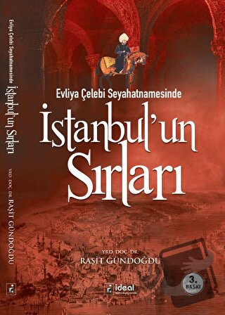 Evliya Çelebi Seyahatnamesinde İstanbul’un Sırları - Raşit Gündoğdu - 