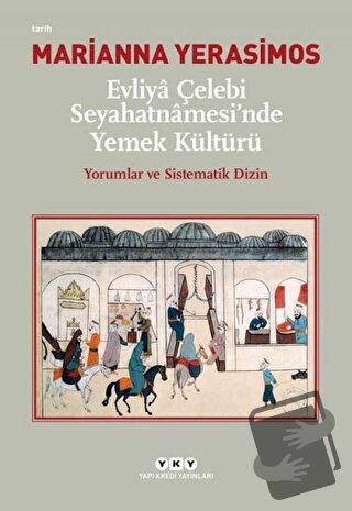 Evliya Çelebi Seyahatnamesi'nde Yemek Kültürü - Marianna Yerasimos - Y