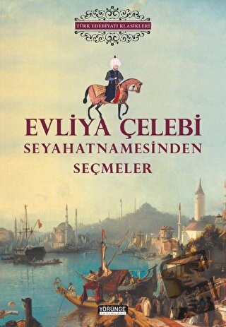 Evliya Çelebi Seyahatnamesinden Seçmeler - Evliya Çelebi - Yörünge Yay