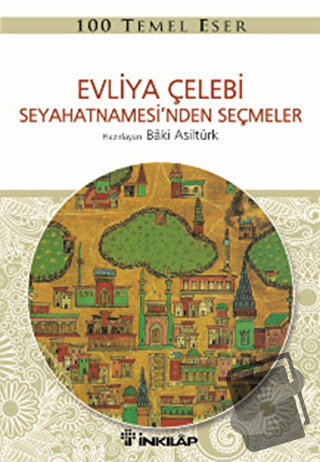 Evliya Çelebi Seyahetnamesi’nden Seçmeler - Baki Asiltürk - İnkılap Ki