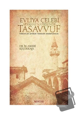 Evliya Çelebi Seyehatnamesi'nde Tasavvuf - M. Askeri Küçükkaya - Mosta