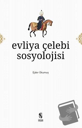 Evliya Çelebi Sosyolojisi - Ejder Okumuş - İnsan Yayınları - Fiyatı - 