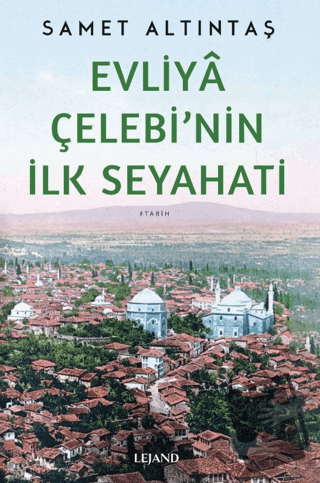 Evliyâ Çelebi'nin İlk Seyahati - Samet Altıntaş - Lejand - Fiyatı - Yo