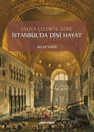 Evliya Çelebi'ye Göre İstanbul'da Dini Hayat - Recep Vardi - Akademi T