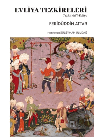 Evliya Tezkereleri - Tezkiretü’l-Evliya - Feridüddin Attar - Dergah Ya