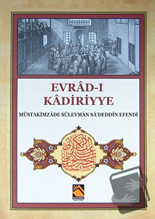 Evrad-ı Kadiriyye (Tercüme-Şerh) - Müstakimzade Süleyman Saadettin Efe