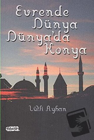 Evrende Dünya Dünya'da Konya - Lütfi Ayhan - Tebeşir Yayınları - Fiyat