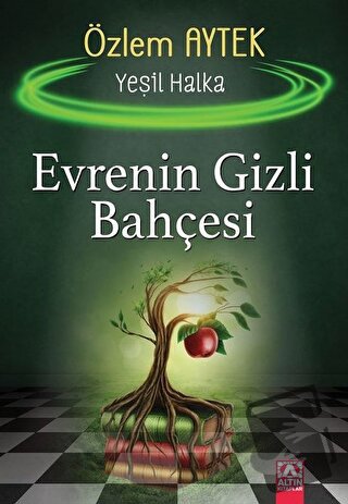 Evrenin Gizli Bahçesi - Yeşil Halka - Özlem Aytek - Altın Kitaplar - F