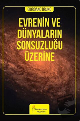 Evrenin ve Dünyaların Sonsuzluğu Üzerine - Giordano Bruno - Prometheus