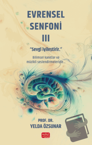 Evrensel Senfoni 3 - Sevgi İyileştirir - Yelda Özsunar - Nobel Bilimse