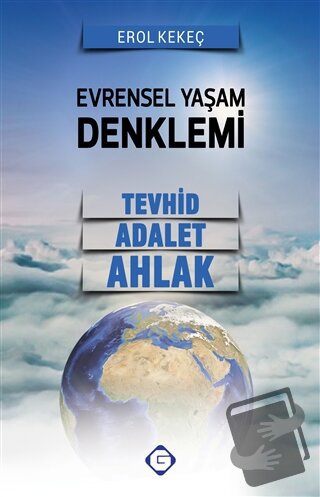 Evrensel Yaşam Denklemi: Tevhid - Adalet - Ahlak - Erol Kekeç - GESAM 