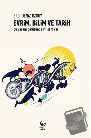 Evrim, Bilim ve Tarih - Ergi Deniz Özsoy - Ginko Kitap - Fiyatı - Yoru