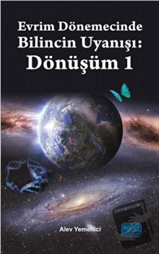 Evrim Dönemecinde Bilincin Uyanışı : Dönüşüm 1 - Alev Yemenici - Nobel