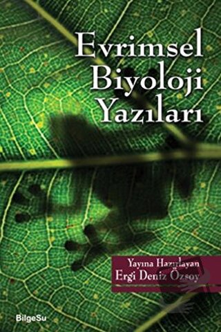 Evrimsel Biyoloji Yazıları - Ergi Deniz Özsoy - BilgeSu Yayıncılık - F