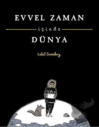 Evvel Zaman İçinde Dünya - Isabel Greenberg - Desen Yayınları - Fiyatı