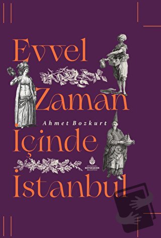 Evvel Zaman İçinde İstanbul (Ciltli) - Ahmet Bozkurt - İBB Yayınları -