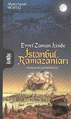 Evvel Zaman İçinde İstanbul Ramazanları - Ahmet Semih Mümtaz - Kurtuba