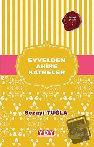 Evvelden Ahire Katreler - Sezayi Tuğla - YDY Yayınları - Fiyatı - Yoru