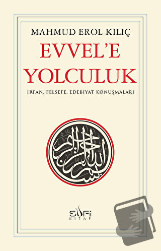 Evvel'e Yolculuk - Mahmud Erol Kılıç - Sufi Kitap - Fiyatı - Yorumları