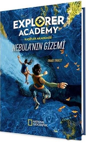 Explorer Academy Kaşifler Akademisi - Nebula’nın Gizemi - Trudy Trueit