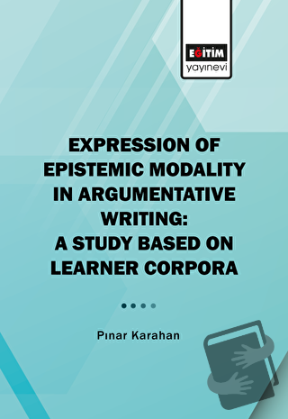 Expression of Epistemic Modality in Argumentative Writing: A Study Bas