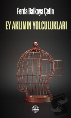 Ey Aklımın Yolculukları - Ferda Balkaya Çetin - Mühür Kitaplığı - Fiya