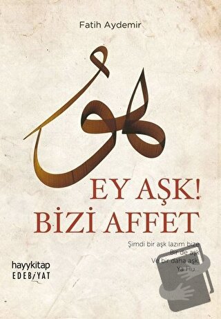 Ey Aşk! Bizi Affet - Fatih Aydemir - Hayykitap - Fiyatı - Yorumları - 