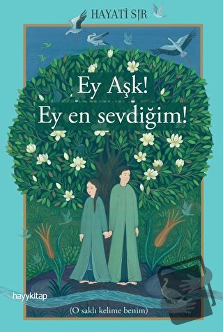 Ey Aşk! Ey En Sevdiğim! - Hayati Sır - Hayykitap - Fiyatı - Yorumları 