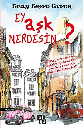 Ey Aşk Nerdesin? - Eray Emre Evren - Sola Unitas - Fiyatı - Yorumları 