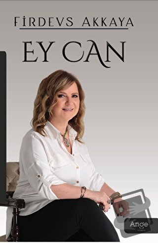 Ey Can - Firdevs Akkaya - Ange Yayınları - Fiyatı - Yorumları - Satın 