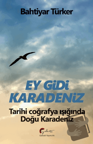 Ey Gidi Karadeniz - Bahtiyar Türker - Galeati Yayıncılık - Fiyatı - Yo