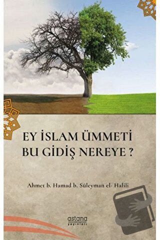 Ey İslam Ümmeti Bu Gidiş Nereye? - Ahmet B. Hamad B. Süleyman El-Halli