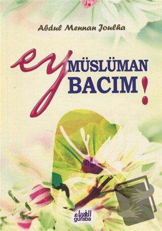 Ey Müslüman Bacım - Abdulmennan Joulha - Guraba Yayınları - Fiyatı - Y