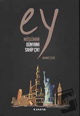 Ey Müslüman Dünyana Sahip Çık - Mehmet Çelik - Cantaş Yayınları - Fiya